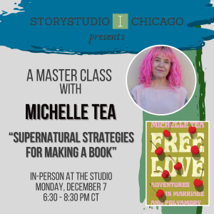 A Master Class on Supernatural Strategies for Making a Book with Michelle Tea